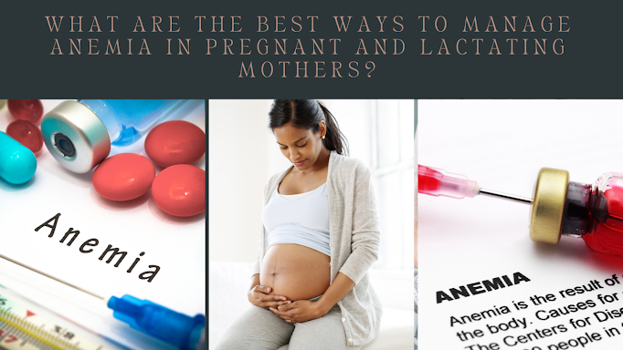 Manage Anemia in Pregnant and Lactating Mothers